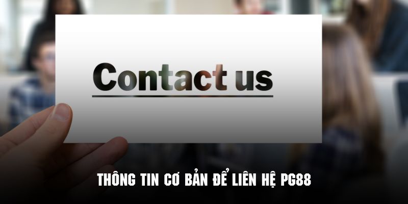 Thông tin liên hệ PG88 để được giải đáp các vấn đề thắc mắc